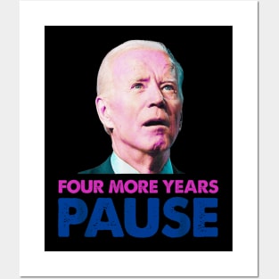 Four more years pause funny Biden Posters and Art